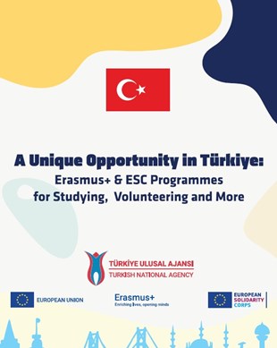 "A Unique Opportunity in Türkiye: Erasmus+ & ESC Programmes for Studying, Volunteering and More" Brochure