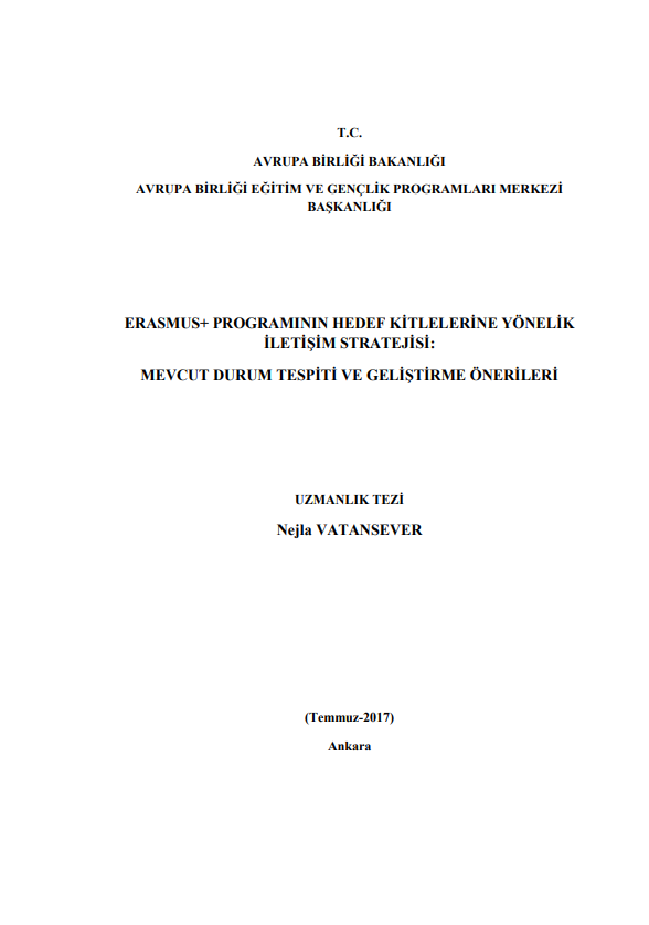 Nejla VATANSEVER-ERASMUS+ PROGRAMININ HEDEF KİTLELERİNE YÖNELİK  İLETİŞİM STRATEJİSİ: MEVCUT DURUM TESPİTİ VE GELİŞTİRME ÖNERİLERİ
