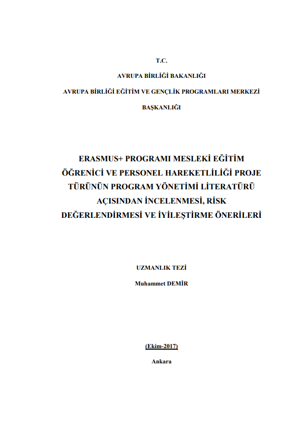 Muhammet DEMİR-ERASMUS+ PROGRAMI MESLEKİ EĞİTİM  ÖĞRENİCİ VE PERSONEL HAREKETLİLİĞİ PROJE  TÜRÜNÜN PROGRAM YÖNETİMİ LİTERATÜRÜ  AÇISINDAN İNCELENMESİ, RİSK  DEĞERLENDİRMESİ VE İYİLEŞTİRME ÖNERİLERİ