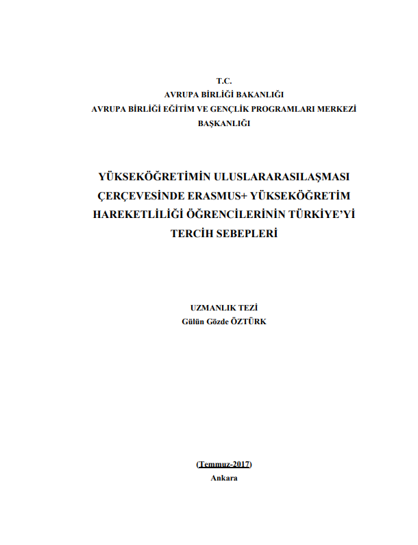 Gülün Gözde ÖZTÜRK-YÜKSEKÖĞRETİMİN ULUSLARARASILAŞMASI  ÇERÇEVESİNDE ERASMUS+ YÜKSEKÖĞRETİM  HAREKETLİLİĞİ ÖĞRENCİLERİNİN TÜRKİYE’Yİ  TERCİH SEBEPLERİ