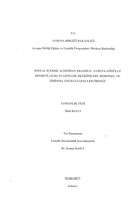 Bilal BALCI-SOSYAL İÇERME AÇISINDAN ERASMUS+ AVRUPA GONÜLLÜ HİZMETİ (AGH) VE GENÇLİK DEĞİŞİMLERİ: BEDENSEL VE ZİHİNSEL ENGELLİ GENÇLER ÖRNEĞİ