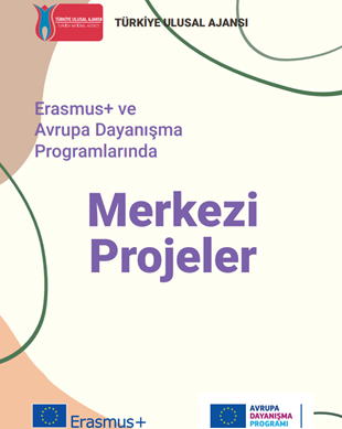 Erasmus+ ve Avrupa Dayanışma Programlarında Merkezi Projeler