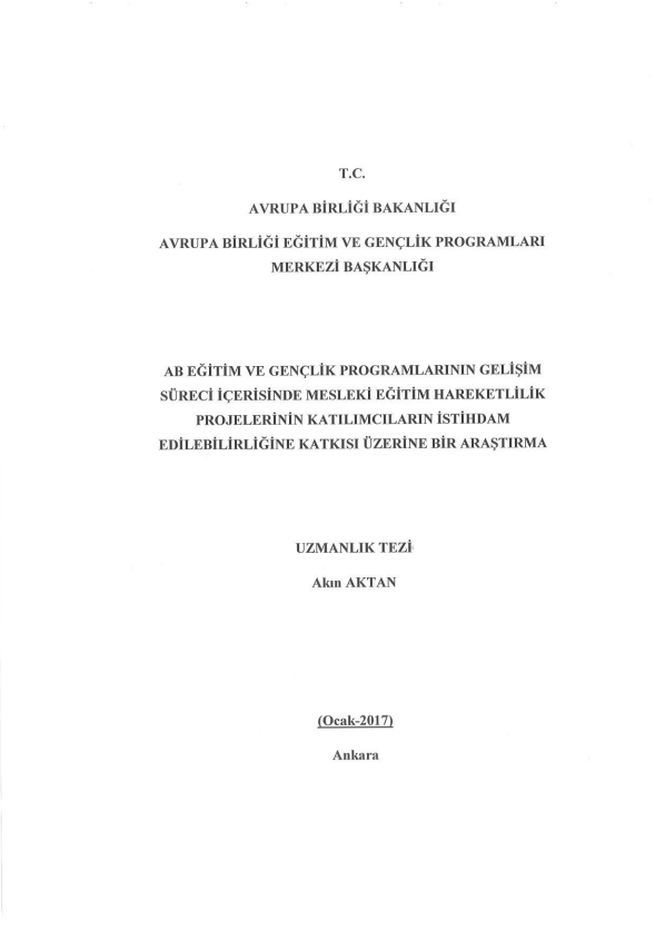 Akın AKTAN-AB EĞİTİM VE GENÇLİK PROGRAMLARININ GELİŞİM SÜRESİ İÇERİSİNDE MESLEKİ EĞİTİM HAREKETLİLİK PROJELERİNİN KATILIMCILARIN İSTİHDAM EDİLEBİLİRLİĞİNE KATKISI ÜZERİNE BİR ARAŞTIRMA